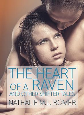 Heart of the Raven and other Shifter Tales - Nathalie M.L. Romer - cover