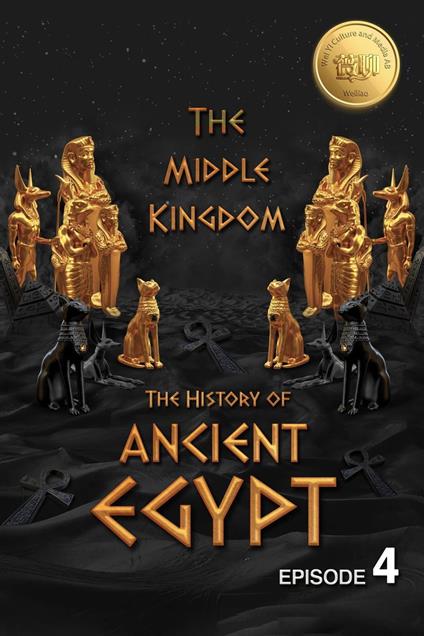 The History of Ancient Egypt: The Middle Kingdom: Weiliao Series