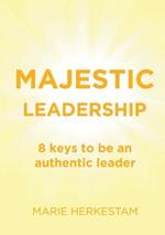 Majestic Leadership: 8 keys to be an authentic leader