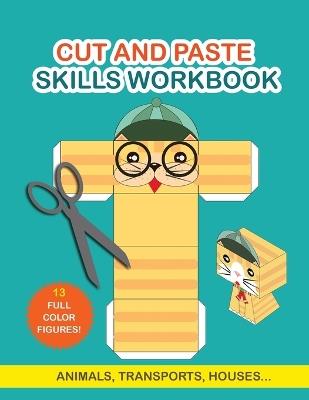 Cut and Paste Skills Workbook: Activity Book for Kids. Childrens Activity Books. Scissor Cutting Activities - Grete Books - cover