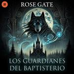 Los Guardianes del Baptisterio