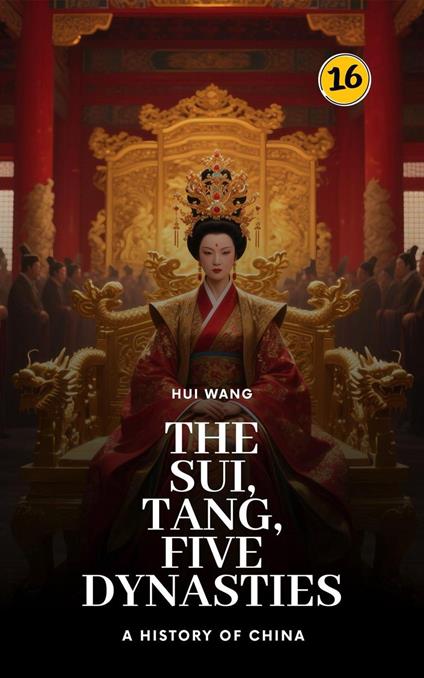 The Sui, Tang, Five Dynasties: A History of China