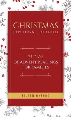 Christmas Devotional for Family: 25 Days of Advent Readings for Families - Eileen Nyberg - cover