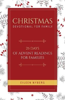 Christmas Devotional for Family: 25 Days of Advent Readings for Families - Eileen Nyberg - cover