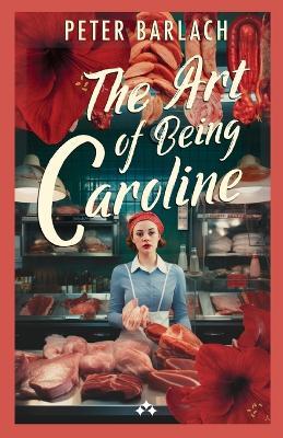 The Art of Being Caroline - Peter Barlach - cover