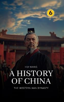 The Western Han Dynasty: Part Two - Hui Wang - cover