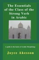 The Essentials of the Class of the Strong Verb in Arabic - Joyce Akesson - cover