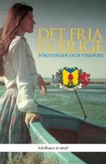 Det fria Sverige: Foereningen och visionen