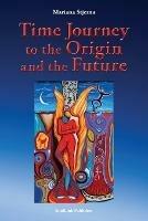 Time Journey to the Origin and the Future - Mariana Stjerna - cover