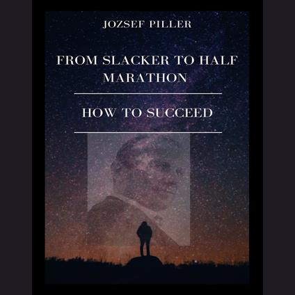 From Slacker to Half Marathon – How to Succeed