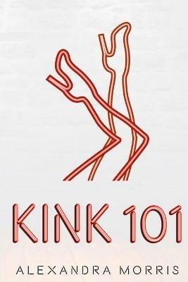 Kink 101 - Alexandra Morris - cover