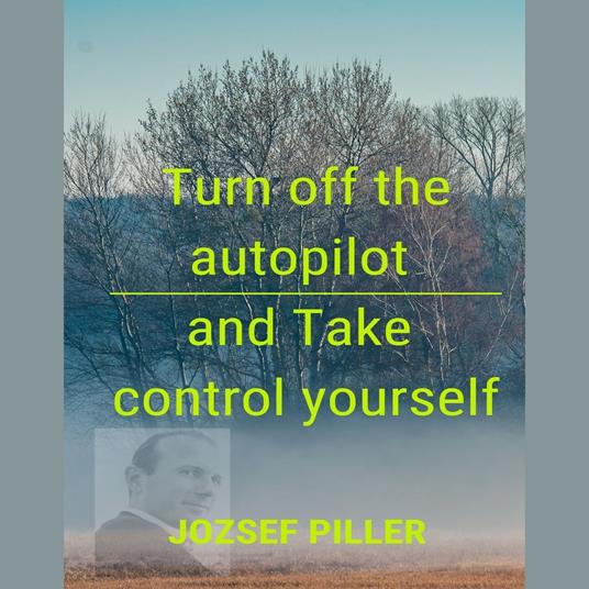 Turn off the autopilot and Take control yourself