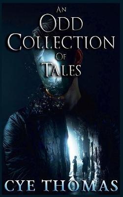 An Odd Collection of Tales - Cye Thomas - cover