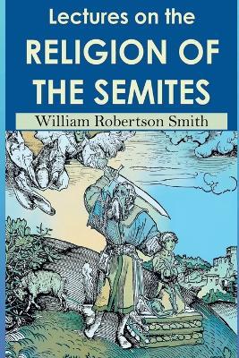 Lectures on the Religion of the Semites. Second Edition (1901) - William Robertson Smith - cover