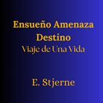 Ensueño Amenaza Destino - Viaje de una vida