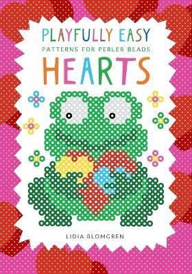 Playfully Easy Patterns for perler beads - HEARTS - Lidia Blomgren - cover