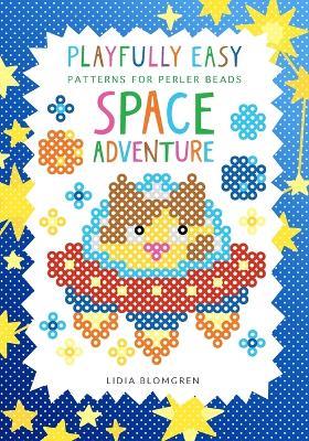Playfully Easy Patterns for perler beads - SPACE ADVENTURE - Lidia Blomgren - cover