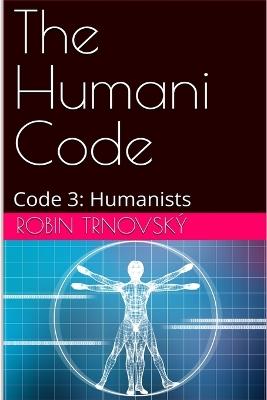 The Humani Code: Code 3: Humanists - Robin Trnovský - cover