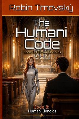 The Humani Code: Code 8: Human Clonoids - Robin Trnovský - cover