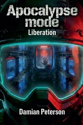 Apocalypse Mode - Liberation - Damian Peterson - cover