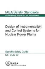 Design of Instrumentation and Control Systems for Nuclear Power Plants: Specific Safety Guide