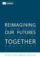Reimagining our Futures Together: A New Social Contract for Education