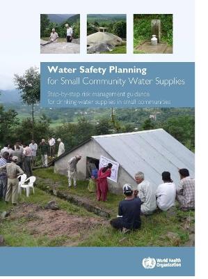 Water safety planning for small community water supplies: step-by-step risk management guidance for drinking-water supplies in small communities - World Health Organization - cover