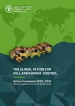 The global action for Fall Armyworm control: action framework 2020-2022, working together to tame the global threat