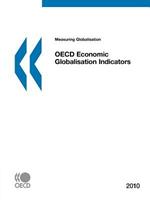 Measuring Globalisation: 2010: Oecd Economic Globalisation Indicators