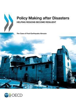 Policy making after disasters: helping regions become resilient, the case of post-earthquake Abruzzo - Organisation for Economic Co-operation and Development - cover