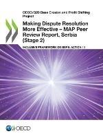 Making dispute resolution more effective: MAP peer review report, Serbia (Stage 2), inclusive framework on BEPs, Action 14 - Organisation for Economic Co-operation and Development - cover