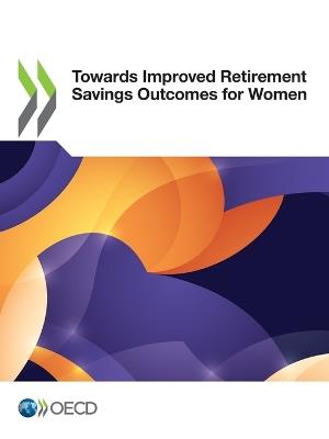 Towards Improved Retirement Savings Outcomes for Women - Oecd - cover