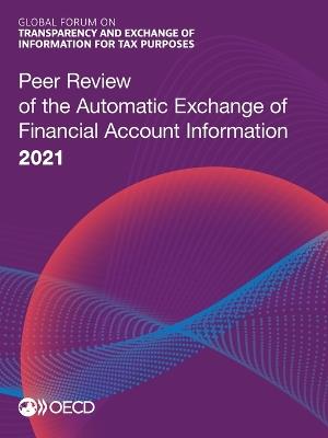 Peer Review of the Automatic Exchange of Financial Account Information 2021 - Oecd - cover