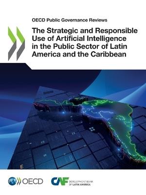 The strategic and responsible use of artificial intelligence in the public sector of Latin America and the Caribbean - Organisation for Economic Co-operation and Development - cover