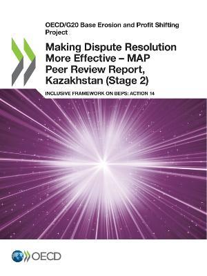 Making Dispute Resolution More Effective - MAP Peer Review Report, Kazakhstan (Stage 2) - Oecd - cover