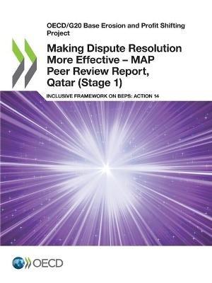 Making Dispute Resolution More Effective - MAP Peer Review Report, Qatar (Stage 1) - Oecd - cover