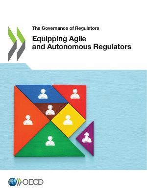 Equipping agile and autonomous regulators - Organisation for Economic Co-operation and Development - cover