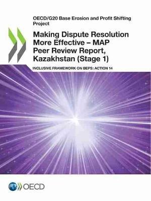Making Dispute Resolution More Effective - MAP Peer Review Report, Kazakhstan (Stage 1) - Oecd - cover