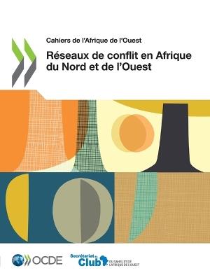 Cahiers de l'Afrique de l'Ouest Reseaux de Conflit En Afrique Du Nord Et de l'Ouest - Oecd - cover