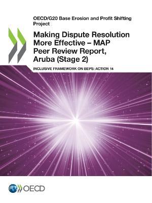Making Dispute Resolution More Effective - MAP Peer Review Report, Aruba (Stage 2) - Oecd - cover