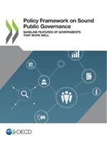 Policy framework on sound public governance: baseline features of government's that work well