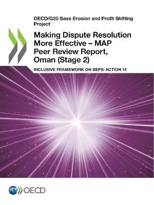 Making Dispute Resolution More Effective - MAP Peer Review Report, Oman (Stage 2) - Oecd - cover