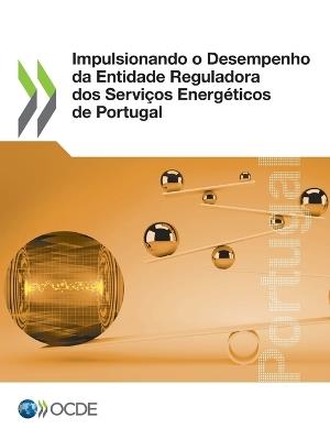 Impulsionando O Desempenho Da Entidade Reguladora DOS Servicos Energeticos de Portugal - Oecd - cover