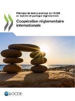 Principes de Bonne Pratique de l'Ocde En Matiere de Politique Reglementaire Cooperation Reglementaire Internationale - Oecd - cover