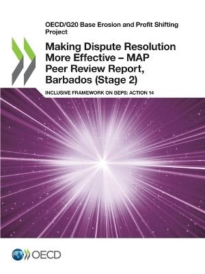 Making Dispute Resolution More Effective - MAP Peer Review Report, Barbados (Stage 2) - Oecd - cover