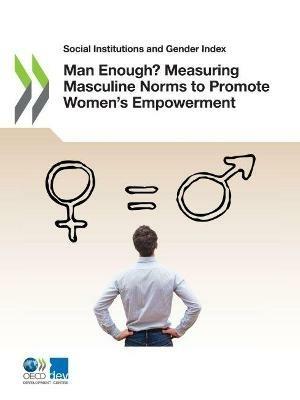 Man Enough? Measuring Masculine Norms to Promote Women's Empowerment - Oecd - cover