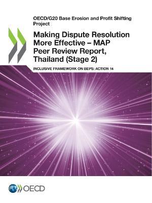 Making Dispute Resolution More Effective - MAP Peer Review Report, Thailand (Stage 2) - Oecd - cover