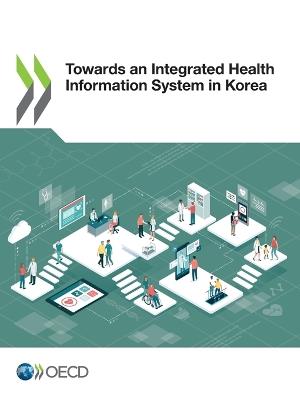 Towards an Integrated Health Information System in Korea - Oecd - cover