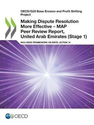 Making Dispute Resolution More Effective - MAP Peer Review Report, United Arab Emirates (Stage 1) - Oecd - cover
