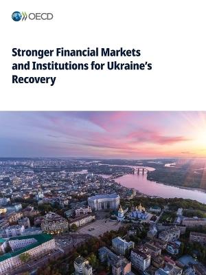 Stronger Financial Markets and Institutions for Ukraine's Recovery - Oecd - cover